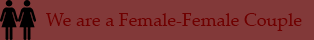 We are a Female-Female Couple